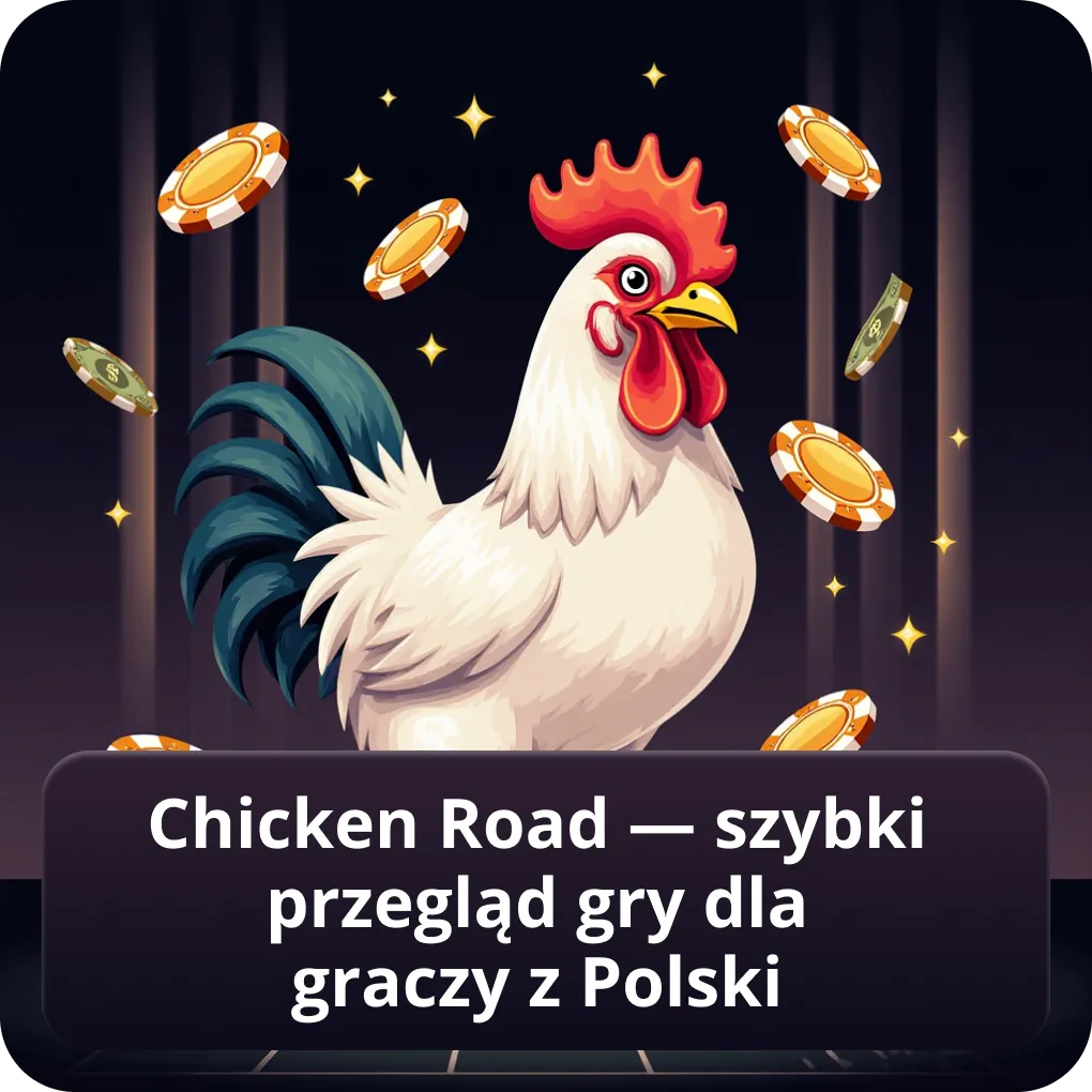 Chicken Road — szybki przegląd gry dla graczy z Polski